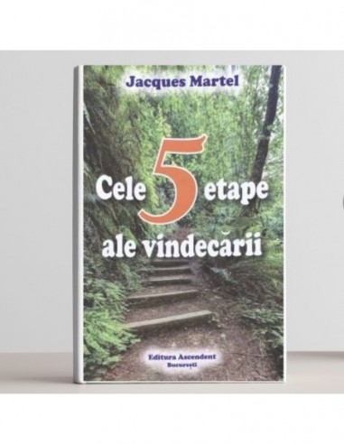 Cele 5 etape ale vindecarii - Jacques Martel