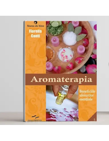 Aromaterapia - Beneficiile uleiurilor esentiale