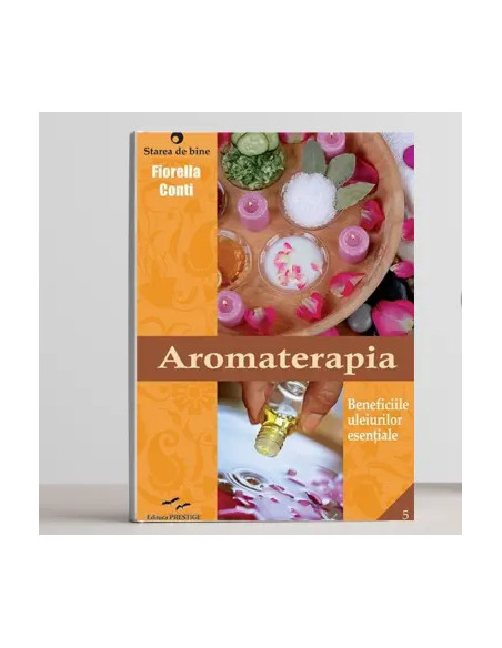 Aromaterapia - Beneficiile uleiurilor esentiale
