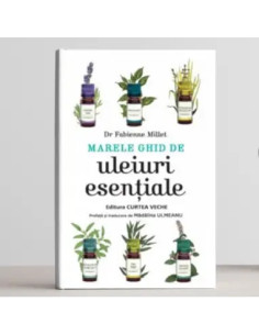 Marele ghid de uleiuri esentiale F. Millet si Madalina Ulmeanu