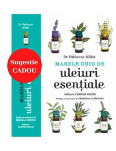 Marele ghid de uleiuri esentiale F. Millet si Madalina Ulmeanu 2