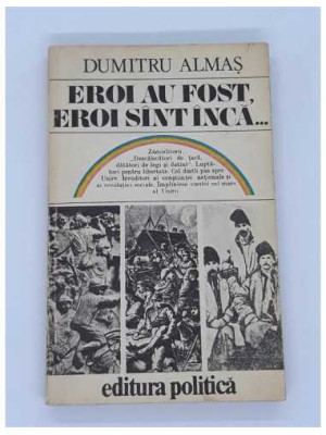 Dumitru Almas - Eroi au fost eroi sint inca