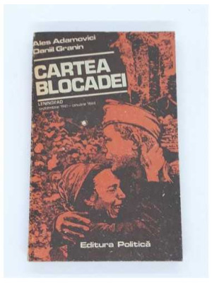 Ales Adamovici si Daniil Granin - Cartea Blocadei