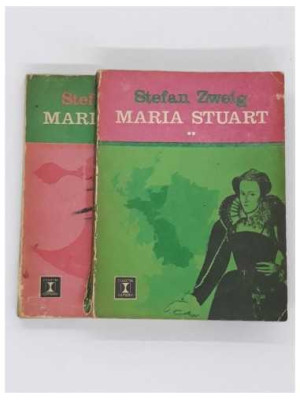 Stefan Zweig - Maria Stuart  2 volume