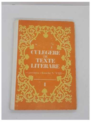 Culegere de texte literare pentru clasele V-VIII Volumul I