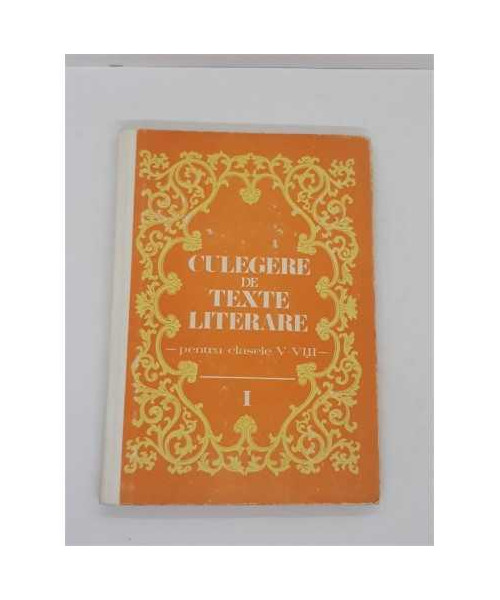 Culegere de texte literare pentru clasele V-VIII Volumul I