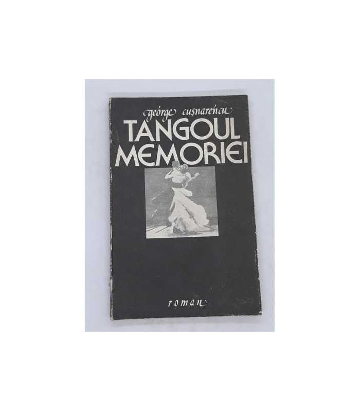 Carte Tangoul memoriei - George Cusnarencu
