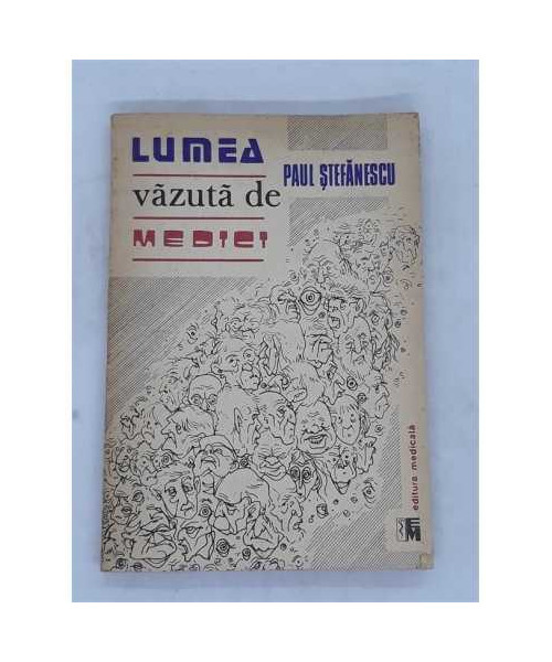 Lumea vazuta de medici, Paul Stefanescu