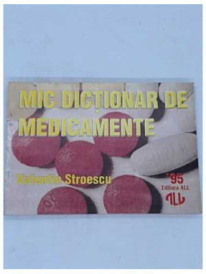 Mic Dictionar De Medicamente,  Valentin Stroescu