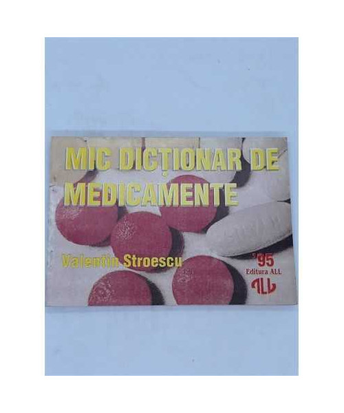 Mic Dictionar De Medicamente,  Valentin Stroescu