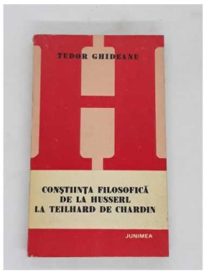 Constiinta filosofica de la Husserl la Teilhard de Chardin