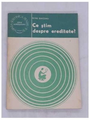 Ce stim despre ereditate Petre Diaconu