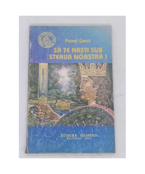 Sa te nasti sub steaua noastra Pavel Corut