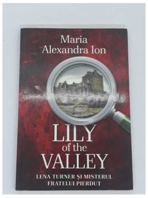 Lily of the Valley Lena Turner si misterul fratelui pierdut Maria Alexandra Ion