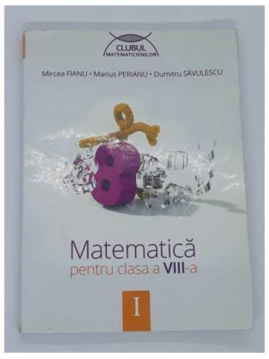 Matematica pentru clasa a VIII-a, semestrul I Clubul Matematicienilor
