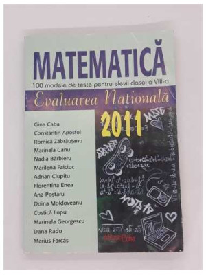 Matematica 100  modele de teste pentru elevii clasei a 8 a Evaluare Nationala 2011