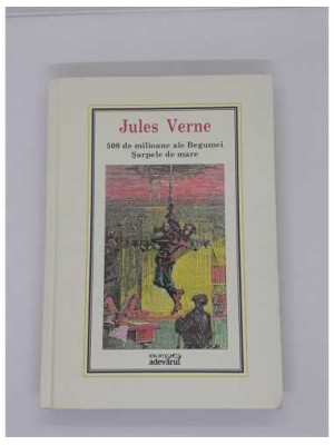 Carte 500 de milioane ale Begumei Sarpele de mare nr 11 Jules Verne