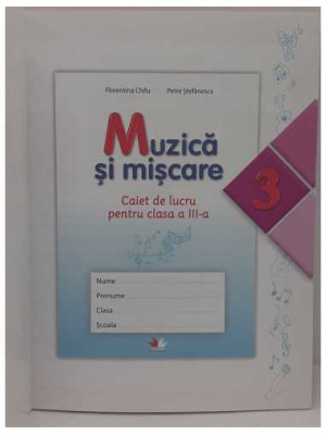 Muzica si miscare caiet de lucru pentru clasa a IIIa 2