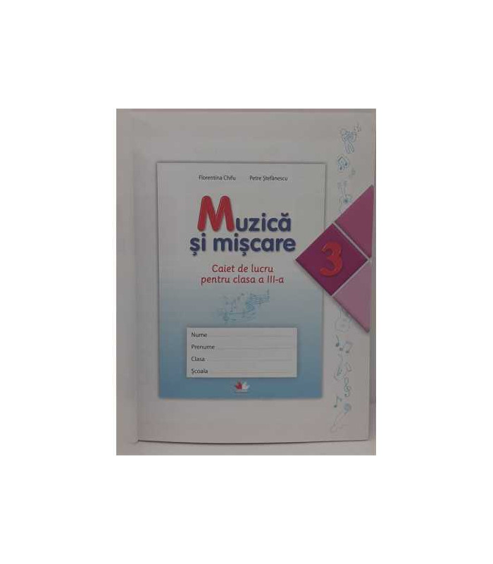 Muzica si miscare caiet de lucru pentru clasa a IIIa