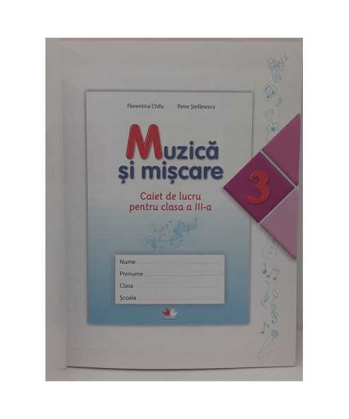 Muzica si miscare caiet de lucru pentru clasa a IIIa