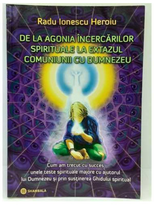 De la agonia incercarilor spirituale la extazul comuniunii cu Dumnezeu
