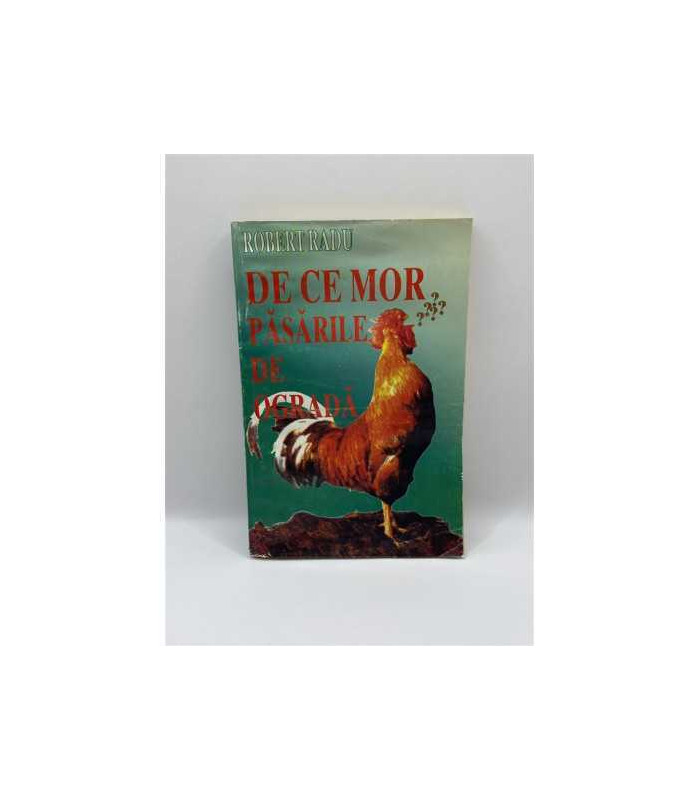 De ce mor pasarile de ograda de Robert Radu