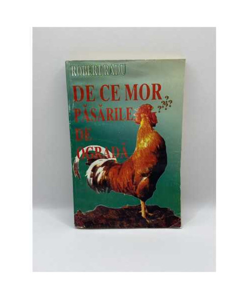 De ce mor pasarile de ograda de Robert Radu