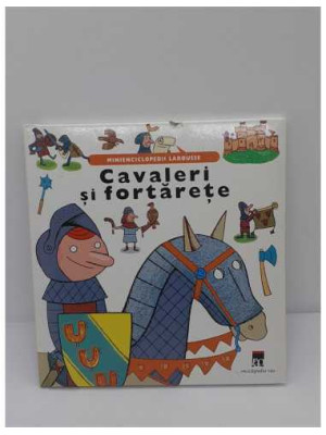 Cavaleri si fortarete-Larousse