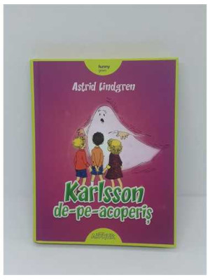 Karlsson de pe acoperis - Astrid Lindgren