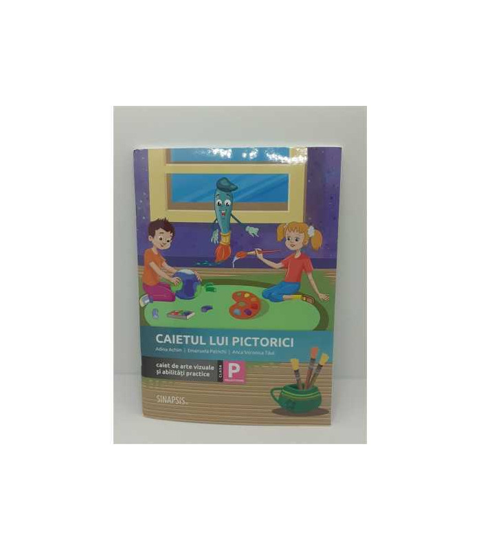 Caietul lui Pictorici Caiet de arte vizuale si abilitati practice Clasa pregatitoare