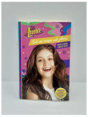 Soy Luna Sa ai aripi sa zbori Seria a doua Vol 1