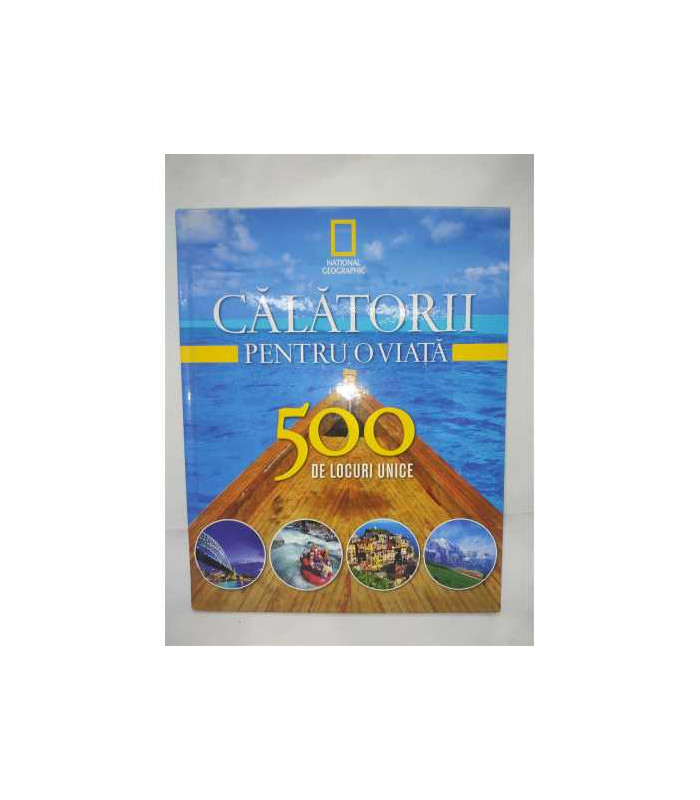 Calatorii pentru o viata 500 de locuri unice volumul 1