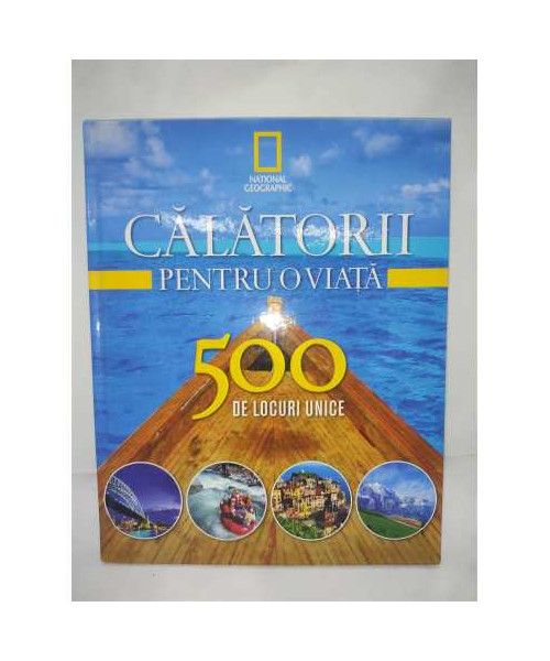Calatorii pentru o viata 500 de locuri unice volumul 1