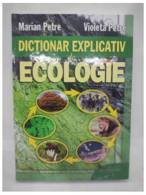 Dictionar explicativ de ecologie Marian Petre - Violeta Petre