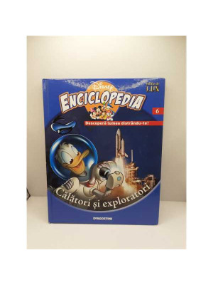 Enciclopedia Disney Descopera lumea distrandute Volumul 6 Calatori si exploratori